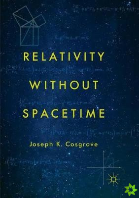 Relativity without Spacetime