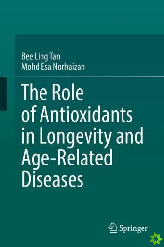 Role of Antioxidants in Longevity and Age-Related Diseases