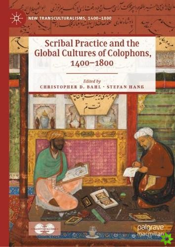 Scribal Practice and the Global Cultures of Colophons, 14001800