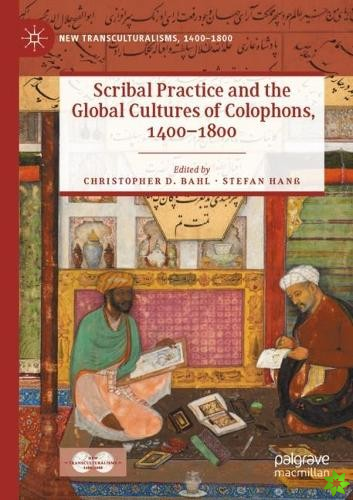 Scribal Practice and the Global Cultures of Colophons, 14001800