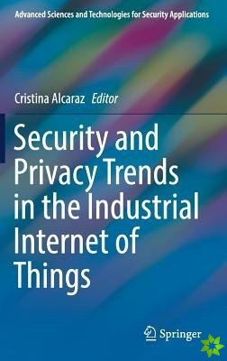 Security and Privacy Trends in the Industrial Internet of Things