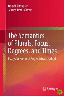 Semantics of Plurals, Focus, Degrees, and Times