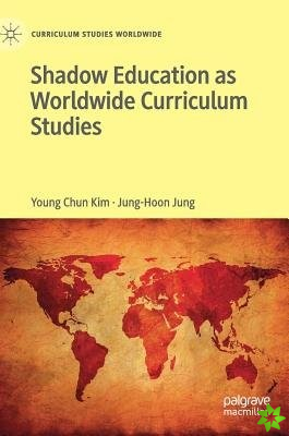 Shadow Education as Worldwide Curriculum Studies