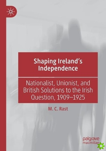 Shaping Irelands Independence
