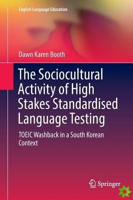 Sociocultural Activity of High Stakes Standardised Language Testing