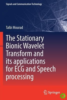 Stationary Bionic Wavelet Transform and its Applications for ECG and Speech Processing
