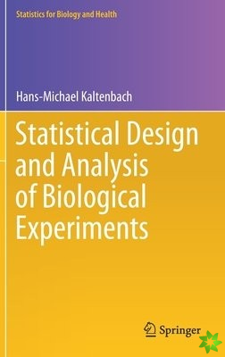 Statistical Design and Analysis of Biological Experiments