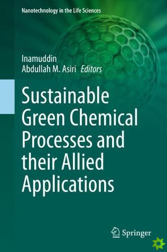 Sustainable Green Chemical Processes and their Allied Applications