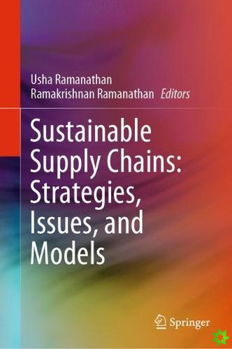 Sustainable Supply Chains: Strategies, Issues, and Models