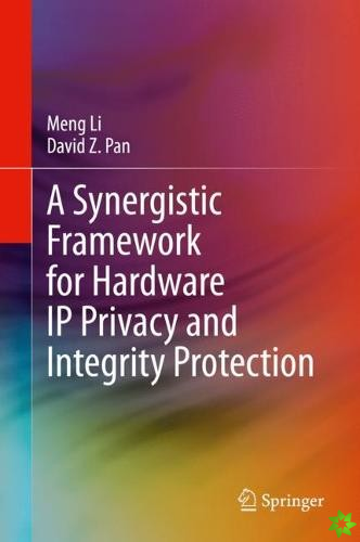 Synergistic Framework for Hardware IP Privacy and Integrity Protection