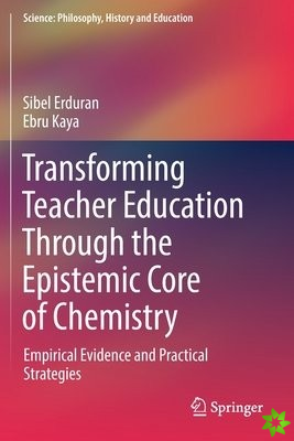 Transforming Teacher Education Through the Epistemic Core of Chemistry