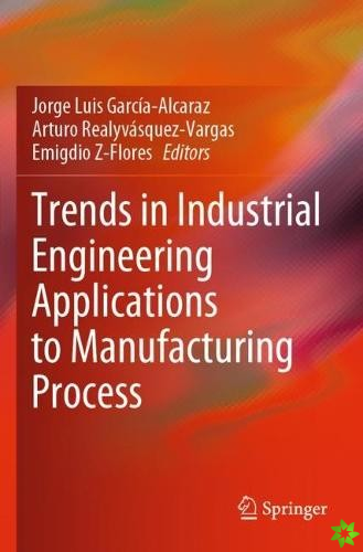 Trends in Industrial Engineering Applications to Manufacturing Process