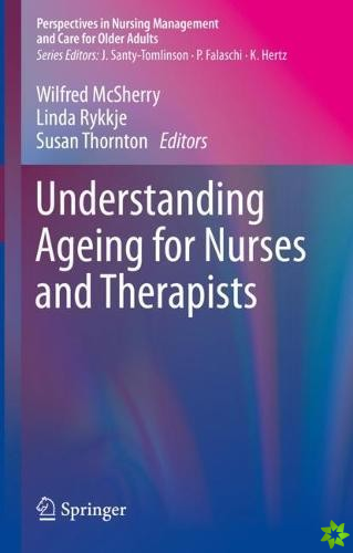 Understanding Ageing for Nurses and Therapists