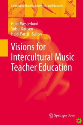 Visions for Intercultural Music Teacher Education