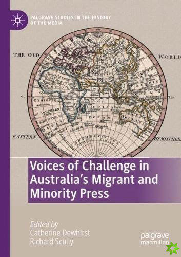 Voices of Challenge in Australias Migrant and Minority Press