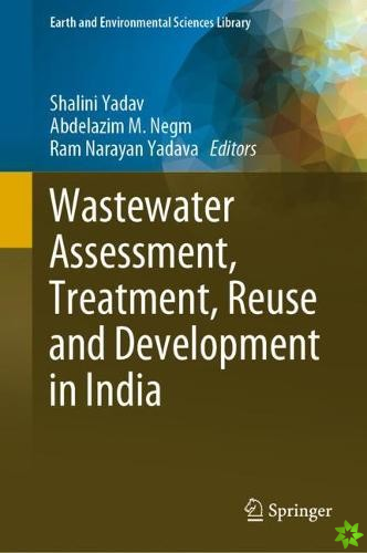 Wastewater Assessment, Treatment, Reuse and Development in India