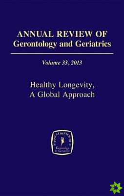 Annual Review of Gerontology and Geriatrics, Volume 33, 2013