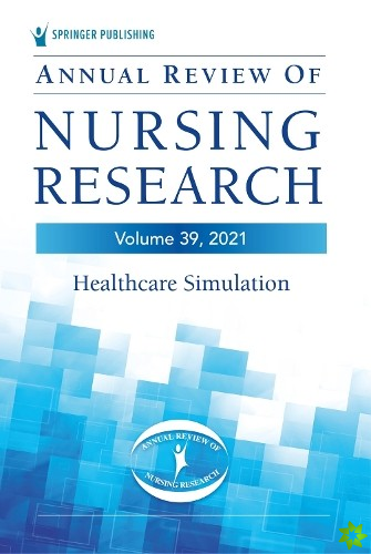 Annual Review of Nursing Research, Volume 39