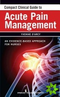 Compact Clinical Guide to Acute Pain Management