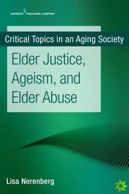Elder Justice, Ageism, and Elder Abuse