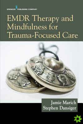 EMDR Therapy and Mindfulness for Trauma-Focused Care