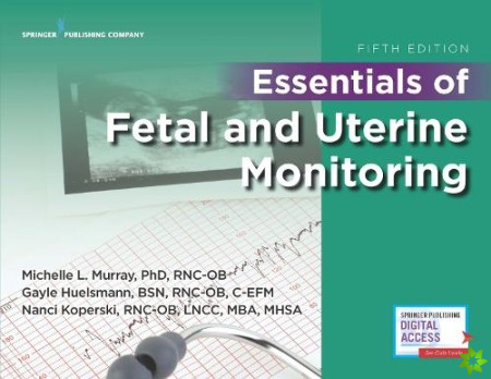 Essentials of Fetal and Uterine Monitoring, Fifth Edition