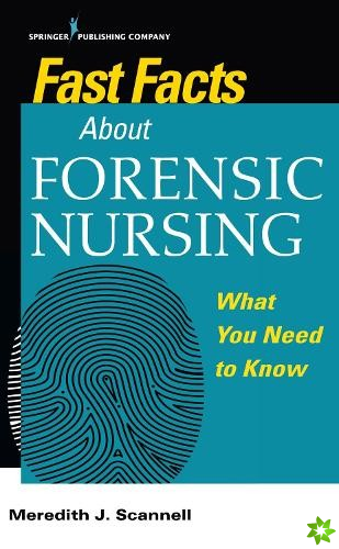 Fast Facts About Forensic Nursing