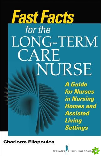 Fast Facts for the Long-Term Care Nurse