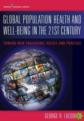 Global Population Health and Well- Being in the 21st Century
