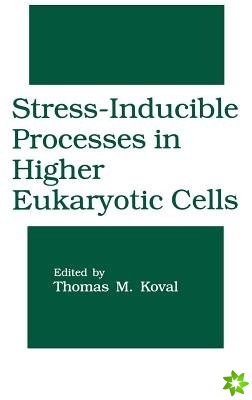 Stress-Inducible Processes in Higher Eukaryotic Cells