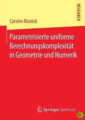Parametrisierte Uniforme Berechnungskomplexitat in Geometrie Und Numerik