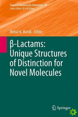 -Lactams: Unique Structures of Distinction for Novel Molecules