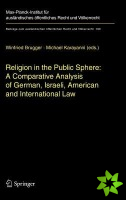 Religion in the Public Sphere: A Comparative Analysis of German, Israeli, American and International Law