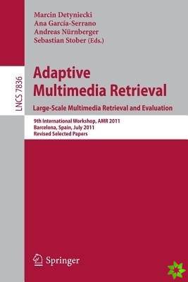 Adaptive Multimedia Retrieval. Large-Scale Multimedia Retrieval and Evaluation