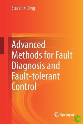 Advanced methods for fault diagnosis and fault-tolerant control