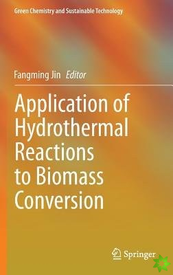 Application of Hydrothermal Reactions to Biomass Conversion