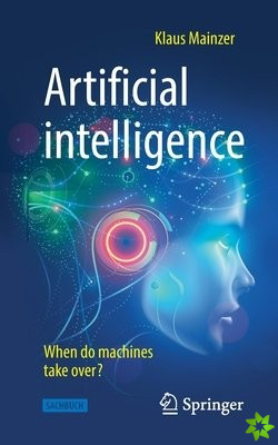 Artificial intelligence - When do machines take over?
