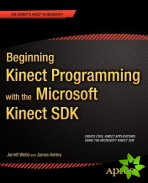 Beginning Kinect Programming with the Microsoft Kinect SDK
