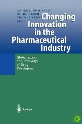 Changing Innovation in the Pharmaceutical Industry