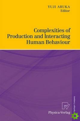 Complexities of Production and Interacting Human Behaviour