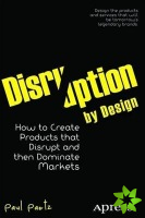 Disruption by Design