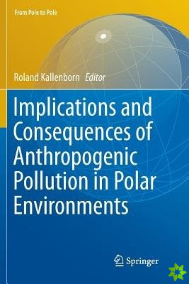 Implications and Consequences of Anthropogenic Pollution in Polar Environments