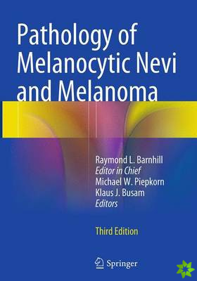 Pathology of Melanocytic Nevi and Melanoma
