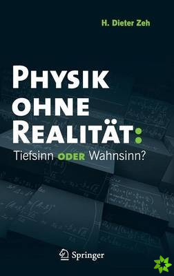 Physik Ohne Realitat: Tiefsinn Oder Wahnsinn?