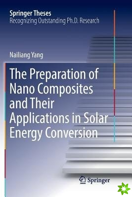Preparation of Nano Composites and Their Applications in Solar Energy Conversion