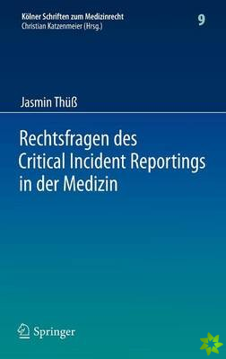 Rechtsfragen Des Critical Incident Reportings in Der Medizin