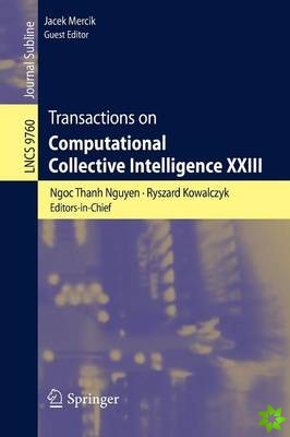 Transactions on Computational Collective Intelligence XXIII