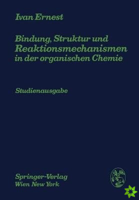 Bindung, Struktur Und Reaktionsmechanismen in Der Organischen Chemie