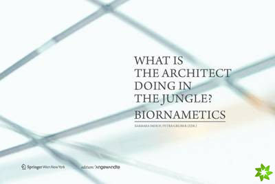 What is the Architect Doing in the Jungle? Biornametics.