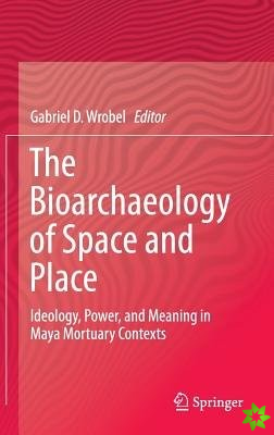 Bioarchaeology of Space and Place